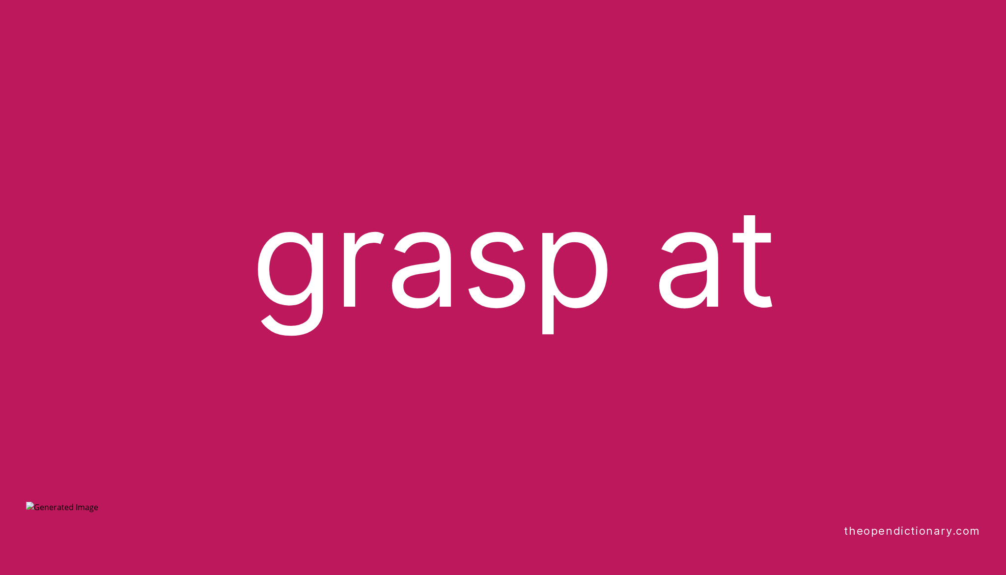 grasp-at-phrasal-verb-grasp-at-definition-meaning-and-example